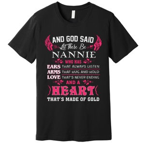 Nannie Name Gift And God Said Let There Be Nannie Premium T-Shirt