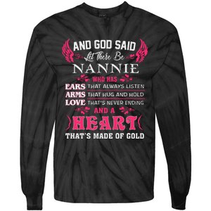 Nannie Name Gift And God Said Let There Be Nannie Tie-Dye Long Sleeve Shirt