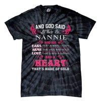 Nannie Name Gift And God Said Let There Be Nannie Tie-Dye T-Shirt