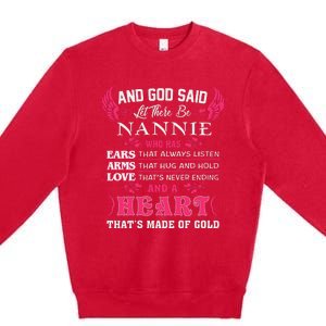 Nannie Name Gift And God Said Let There Be Nannie Premium Crewneck Sweatshirt