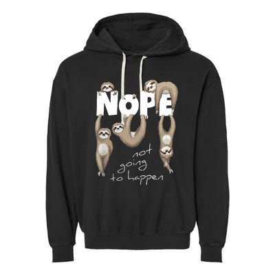 NOPE Not Going To Happen Lazy Cute Chilling Sloths Garment-Dyed Fleece Hoodie