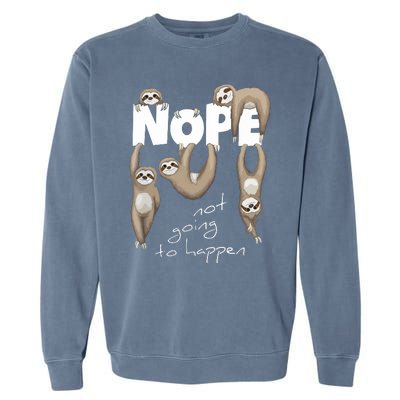 NOPE Not Going To Happen Lazy Cute Chilling Sloths Garment-Dyed Sweatshirt