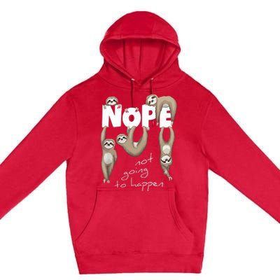 NOPE Not Going To Happen Lazy Cute Chilling Sloths Premium Pullover Hoodie