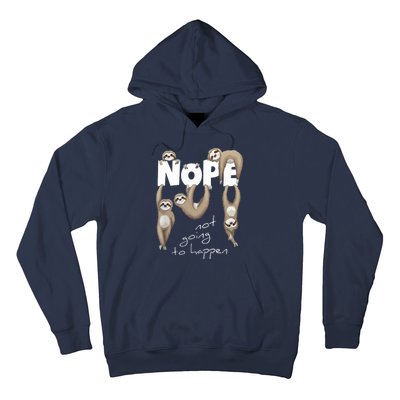 NOPE Not Going To Happen Lazy Cute Chilling Sloths Hoodie