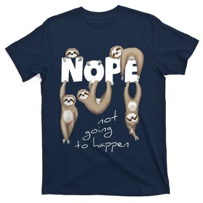 NOPE Not Going To Happen Lazy Cute Chilling Sloths T-Shirt