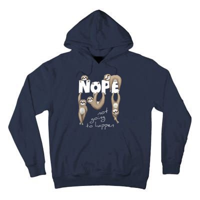 NOPE Not Going To Happen Lazy Cute Chilling Sloths Tall Hoodie