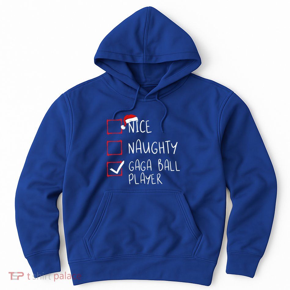 Nice Naughty Gaga Ball Player List Christmas Santa Claus Gift Hoodie