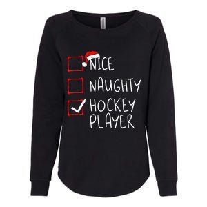 Nice Naughty Hockey Player List Christmas Santa Claus Gift Womens California Wash Sweatshirt