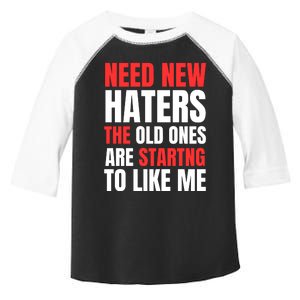 Need New Haters The Old Ones Are Starting To Like Me Funny Quote Toddler Fine Jersey T-Shirt