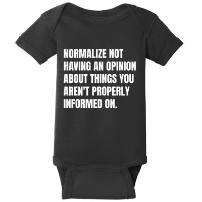 Normalize Not Having An Opinion About Things You Arent Properly Informed On Baby Bodysuit