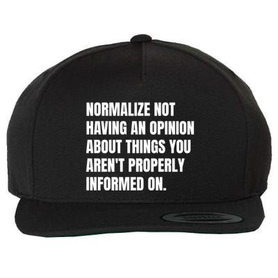 Normalize Not Having An Opinion About Things You Arent Properly Informed On Wool Snapback Cap