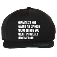 Normalize Not Having An Opinion About Things You Arent Properly Informed On Wool Snapback Cap