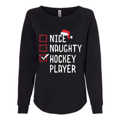 Nice Naughty Hockey Player Funny Christmas List Santa Claus Gift Womens California Wash Sweatshirt