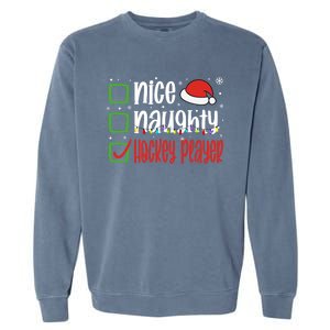 Nice Naughty Hockey Player Holiday Xmas 2023 Funny Christmas Gift Garment-Dyed Sweatshirt