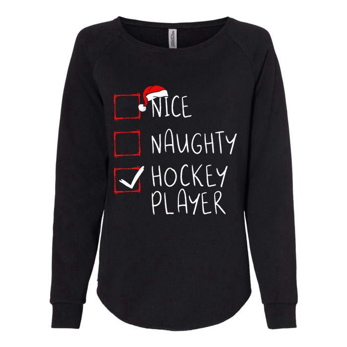 Nice Naughty Hockey Player List Christmas Santa Claus Womens California Wash Sweatshirt