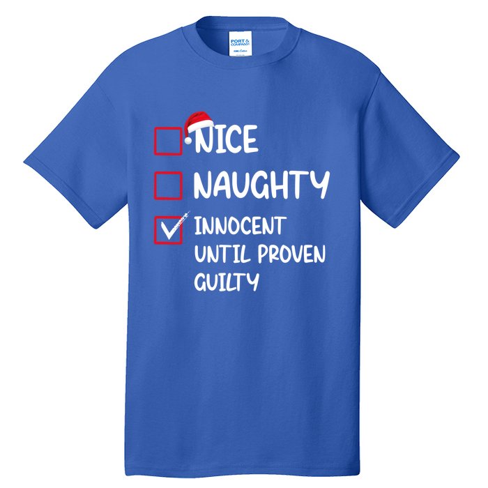 Nice Naughty Innocent Until Proven Guilty Christmas Family Gift Tall T-Shirt