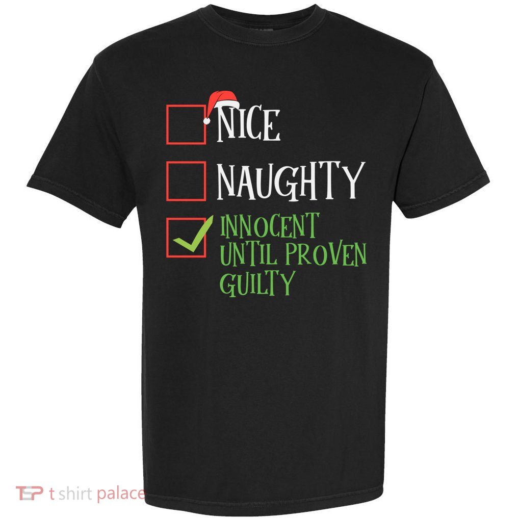 Nice Naughty Innocent Until Proven Guilty Christmas List Great Gift Garment-Dyed Heavyweight T-Shirt