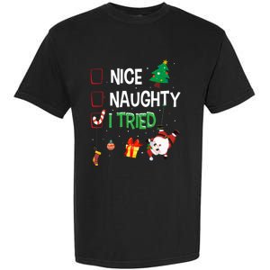 Nice Naughty I Tried SantaS Naughty List Funny Christmas Garment-Dyed Heavyweight T-Shirt