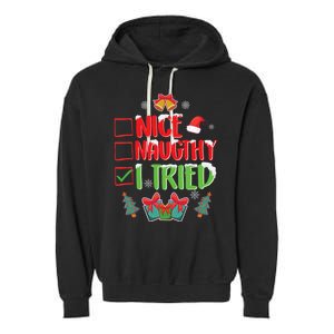 Nice Naughty I Tried SantaS Naughty List Funny Christmas Garment-Dyed Fleece Hoodie