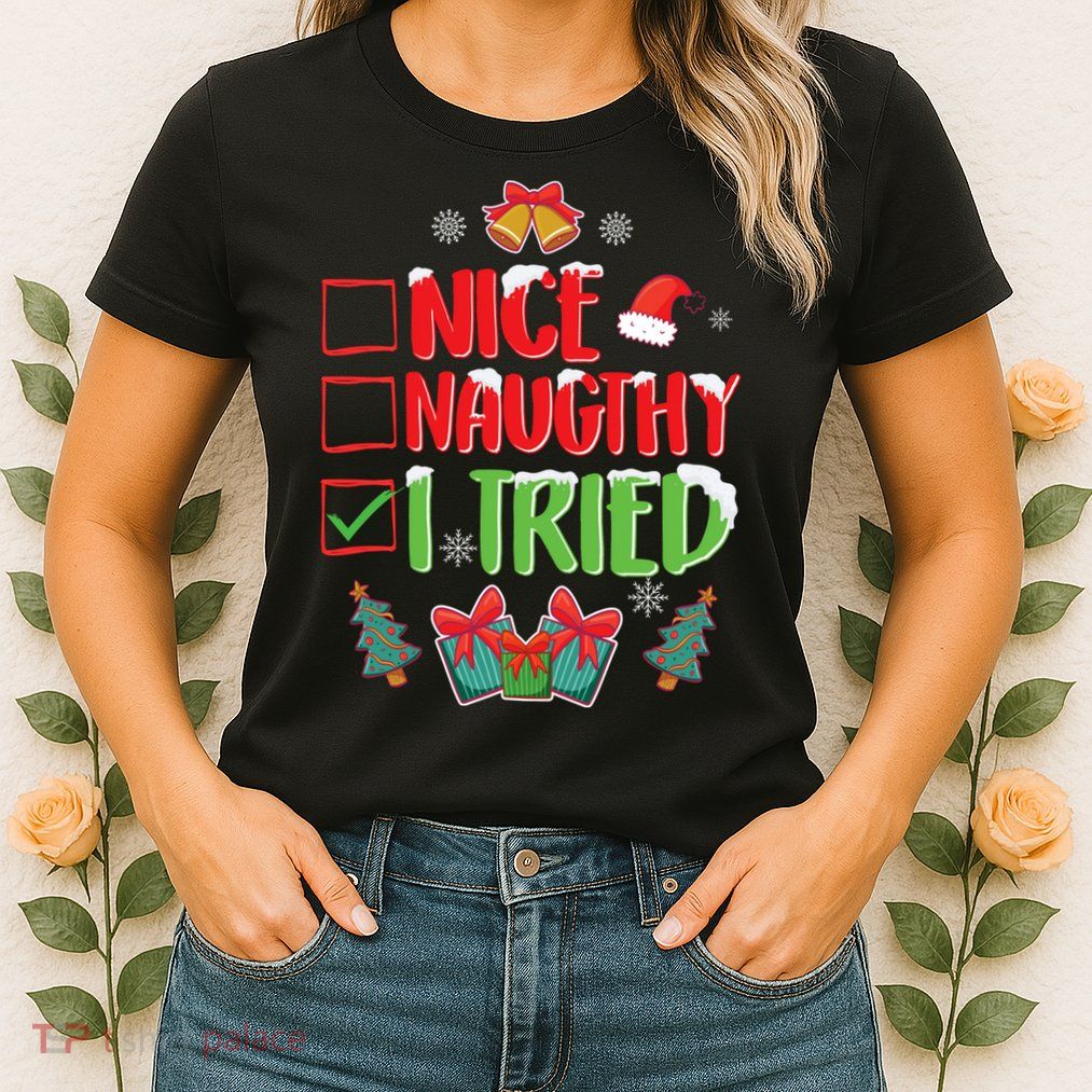 Nice Naughty I Tried SantaS Naughty List Funny Christmas Womens T-Shirt