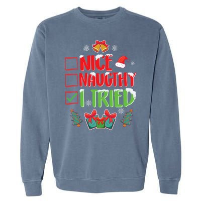 Nice Naughty I Tried SantaS Naughty List Funny Christmas Garment-Dyed Sweatshirt