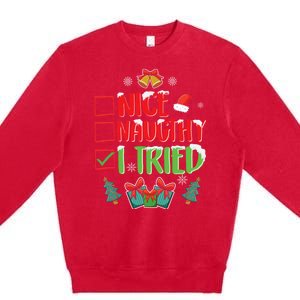 Nice Naughty I Tried SantaS Naughty List Funny Christmas Premium Crewneck Sweatshirt