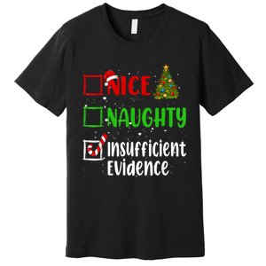 Nice Naughty Insufficient Evidence Christmas List Holiday Premium T-Shirt