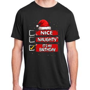 Nice Naughty ItS My Birthday Christmas List Santa Claus Adult ChromaSoft Performance T-Shirt