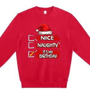 Nice Naughty ItS My Birthday Christmas List Santa Claus Premium Crewneck Sweatshirt