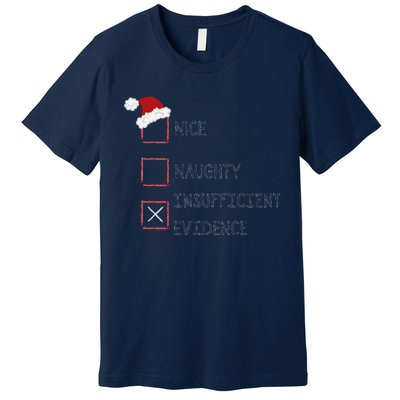 Naughty Nice Insufficient Evidence Funny Xmas Premium T-Shirt