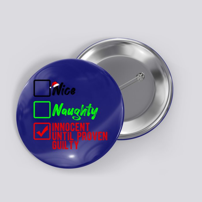 Nice Naughty Innocent Until Proven Guilty Christmas List Gift Button