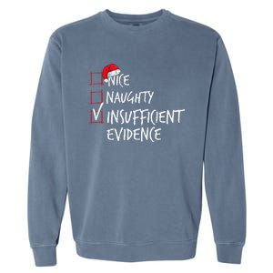 Nice Naughty Insufficient Evidence Christmas List Santa Xmas Garment-Dyed Sweatshirt