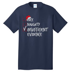 Nice Naughty Insufficient Evidence Christmas List Santa Xmas Tall T-Shirt