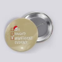 Nice Naughty Insufficient Evidence Christmas List Santa Xmas Button