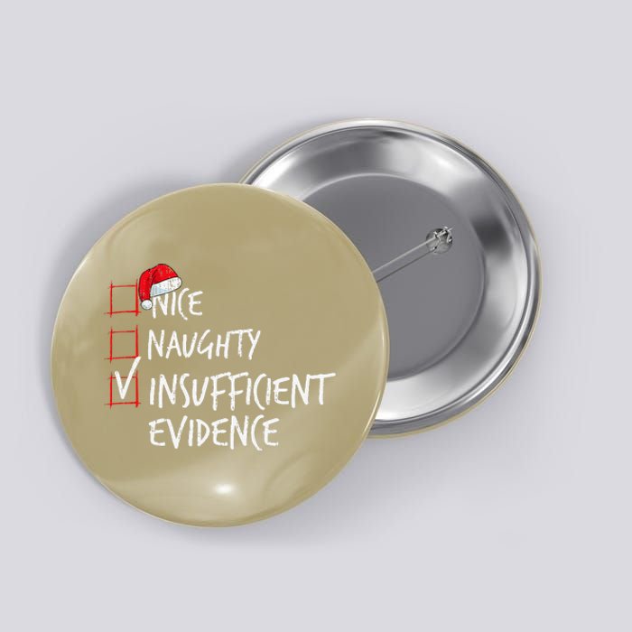 Nice Naughty Insufficient Evidence Christmas List Santa Xmas Button