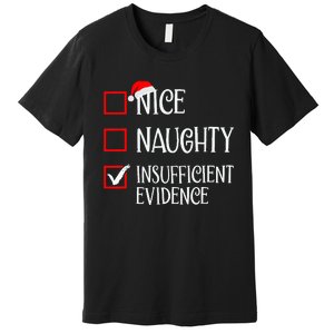 Nice Naughty Insufficient Evidence Funny Christmas List Premium T-Shirt