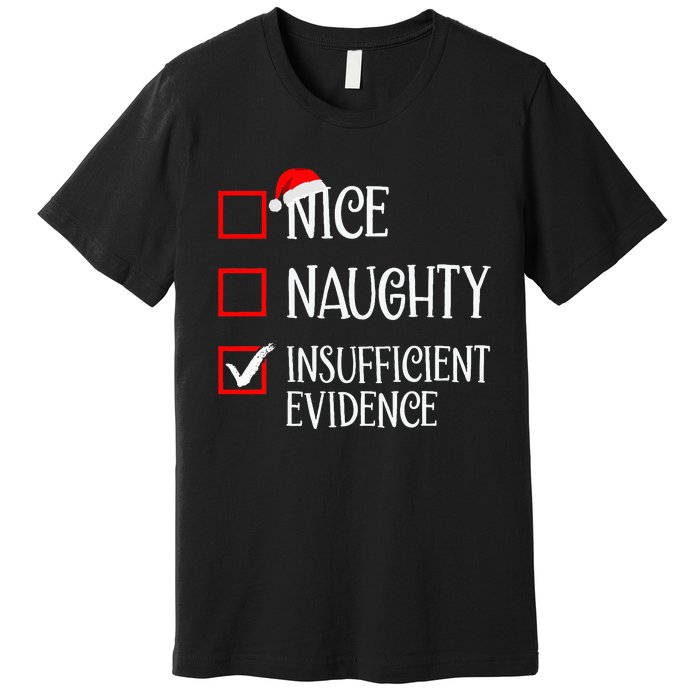 Nice Naughty Insufficient Evidence Funny Christmas List Premium T-Shirt