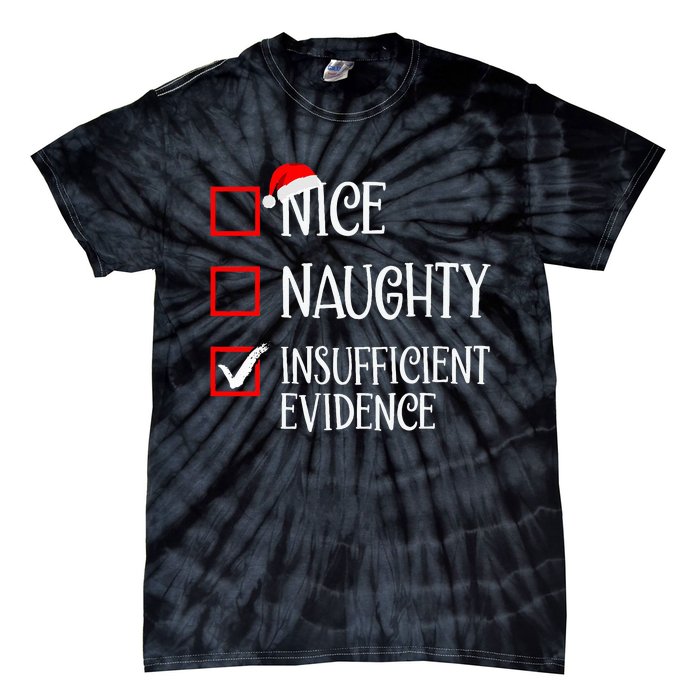 Nice Naughty Insufficient Evidence Funny Christmas List Tie-Dye T-Shirt