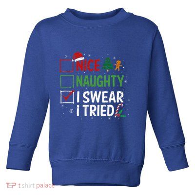 Nice Naughty I Swear I Tried Christmas List Xmas Santa Claus Toddler Sweatshirt