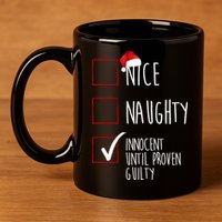 Nice Naughty Innocent Until Proven Guilty 11oz C Handle Ceramic Mug