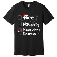 Nice Naughty Insufficient Evidence Christmas Santa Claus Premium T-Shirt