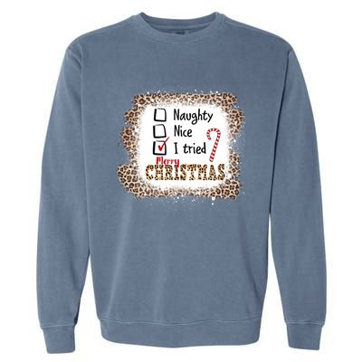 Nice Naughty I Tried Leopard Funny Christmas List Gift Garment-Dyed Sweatshirt