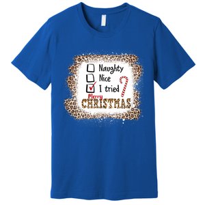 Nice Naughty I Tried Leopard Funny Christmas List Gift Premium T-Shirt