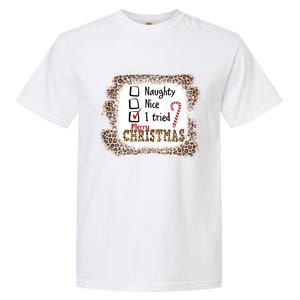 Nice Naughty I Tried Leopard Funny Christmas List Gift Garment-Dyed Heavyweight T-Shirt