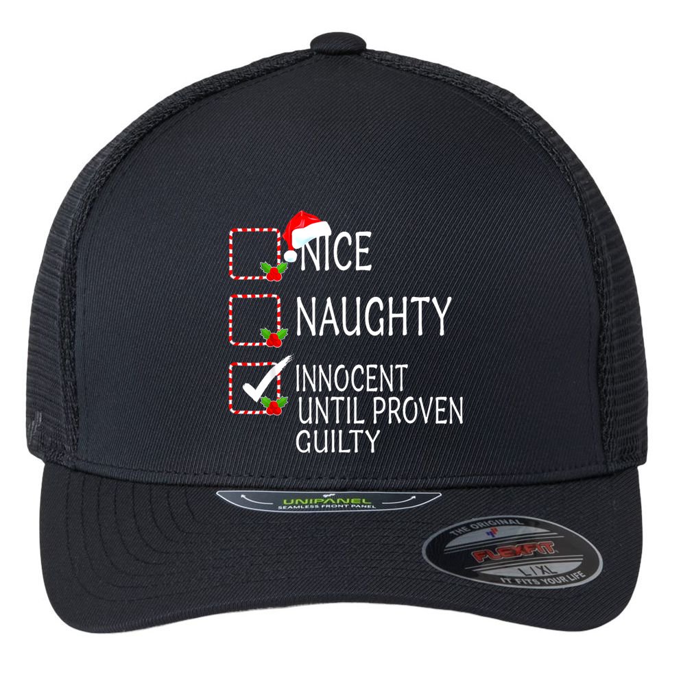 Nice Naughty Innocent Until Proven Guilty Christmas Xmas Gift Flexfit Unipanel Trucker Cap