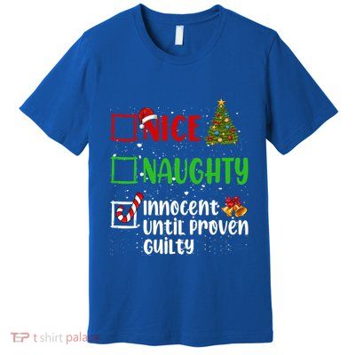 Nice Naughty Innocent Until Proven Guilty Christmas List Gift Premium T-Shirt