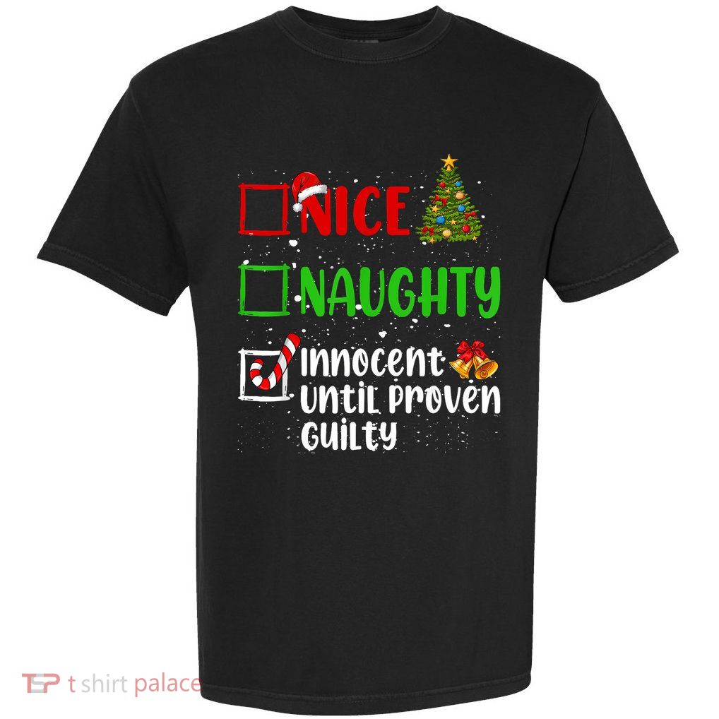 Nice Naughty Innocent Until Proven Guilty Christmas List Garment-Dyed Heavyweight T-Shirt