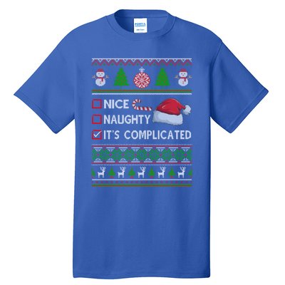 Nice Naughty It's Complicated Ugly Christmas Sweater Xmas Gift Tall T-Shirt