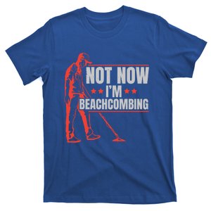 Not Now Im Beachcombing Beach Glass Beachcomber Seashell Funny Gift T-Shirt