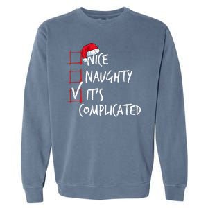 Nice Naughty ItS Complicated Christmas List Santa Costume Garment-Dyed Sweatshirt